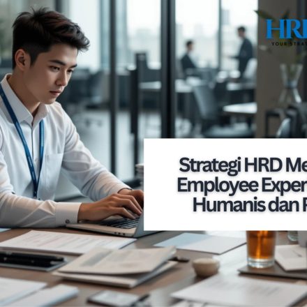 Strategi HRD Membangun Employee Experience yang Humanis dan Produktif