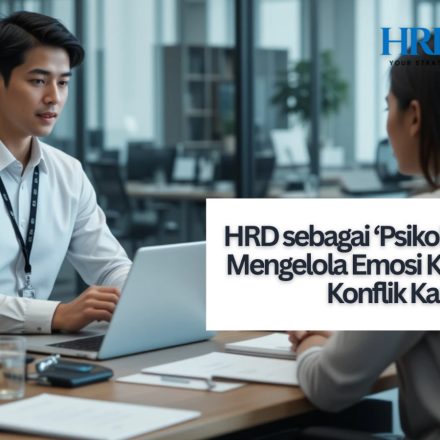 HRD sebagai ‘Psikolog Dadakan’: Mengelola Emosi Karyawan dan Konflik Kantor